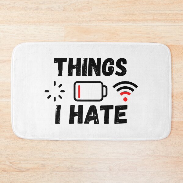 Item preview, Things I Hate. Technician Engineer Computer WIFI Battery Hate designed and sold by ronaldsonou.