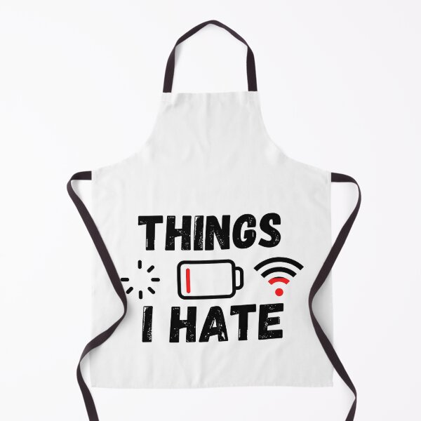 Item preview, Things I Hate. Technician Engineer Computer WIFI Battery Hate designed and sold by ronaldsonou.