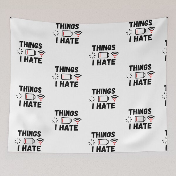 Item preview, Things I Hate. Technician Engineer Computer WIFI Battery Hate designed and sold by ronaldsonou.