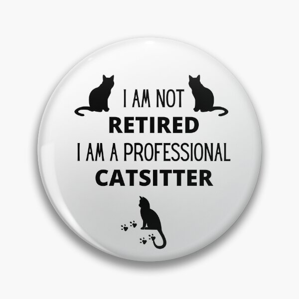 Item preview, I am not retired, I am a professional catsitter designed and sold by 3TFashion.