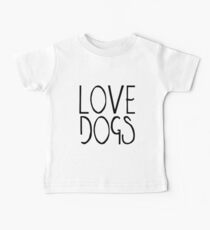 Love Dogs | Dogs Pets Baby Tee