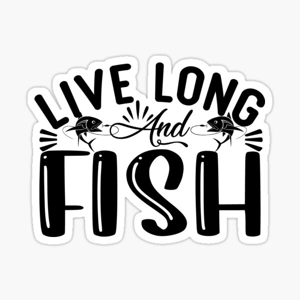 Live Long and Fish Sticker