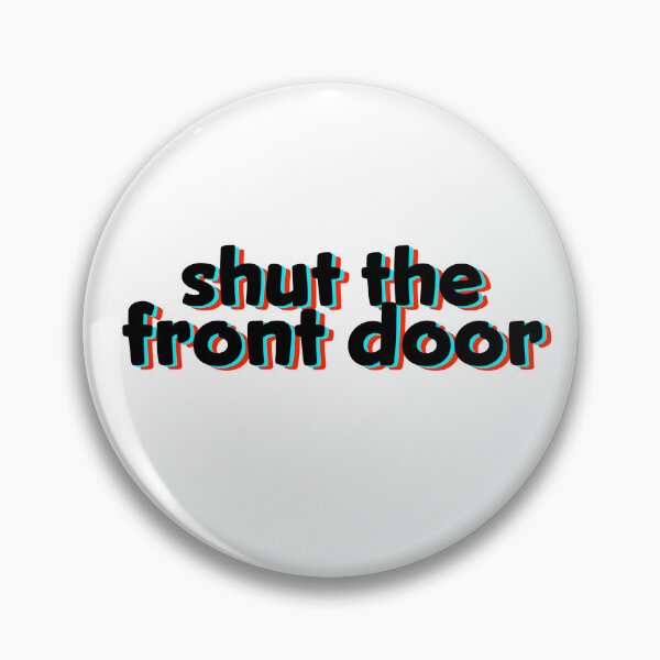 Item preview, shut the front door quote  designed and sold by MismatchMedley.