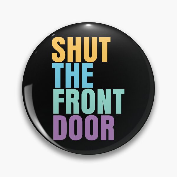 Item preview, SHUT THE FRONT DOOR quote designed and sold by MismatchMedley.