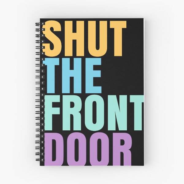 Item preview, SHUT THE FRONT DOOR quote designed and sold by MismatchMedley.