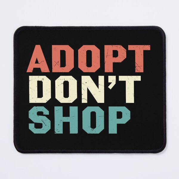 Item preview, Adopt Don't Shop designed and sold by starsdesigns.