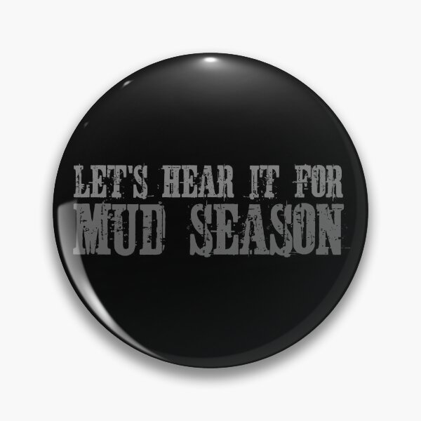 Item preview, Funny Lets Hear It For Mud Season designed and sold by TheCrazyBear.