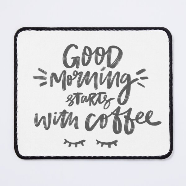 Item preview, Good Morning Starts With Coffee designed and sold by ZubiyaArt.