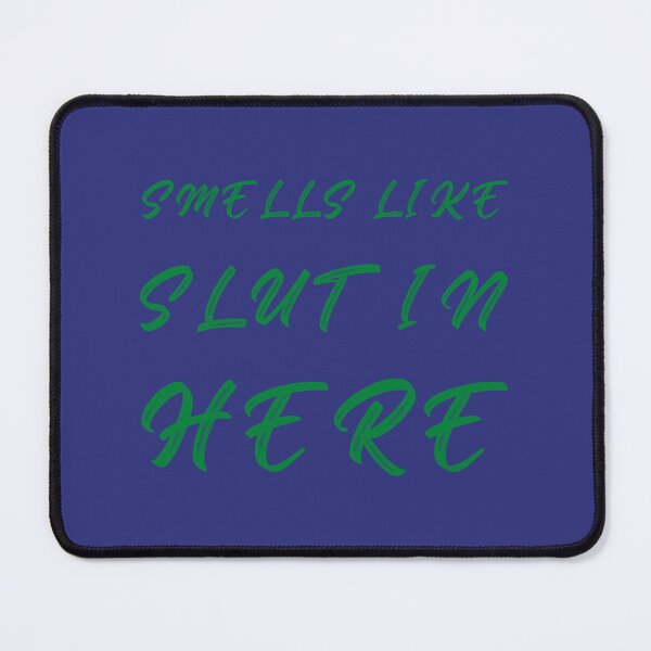 Item preview, Smells Like Slut In Here    designed and sold by GarmbaShops3.