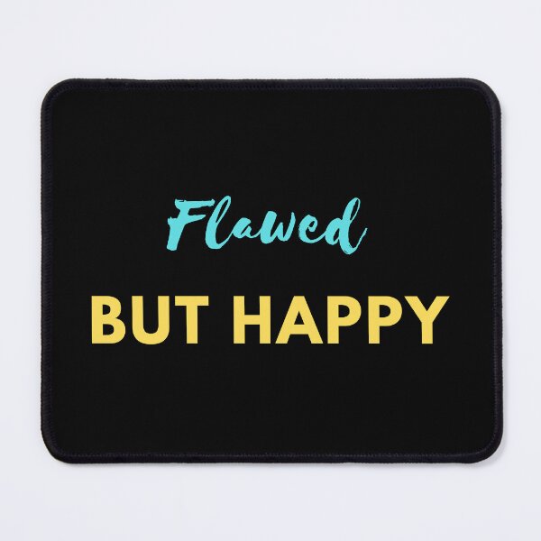 Item preview, Flawed, But Happy  designed and sold by shanesil.