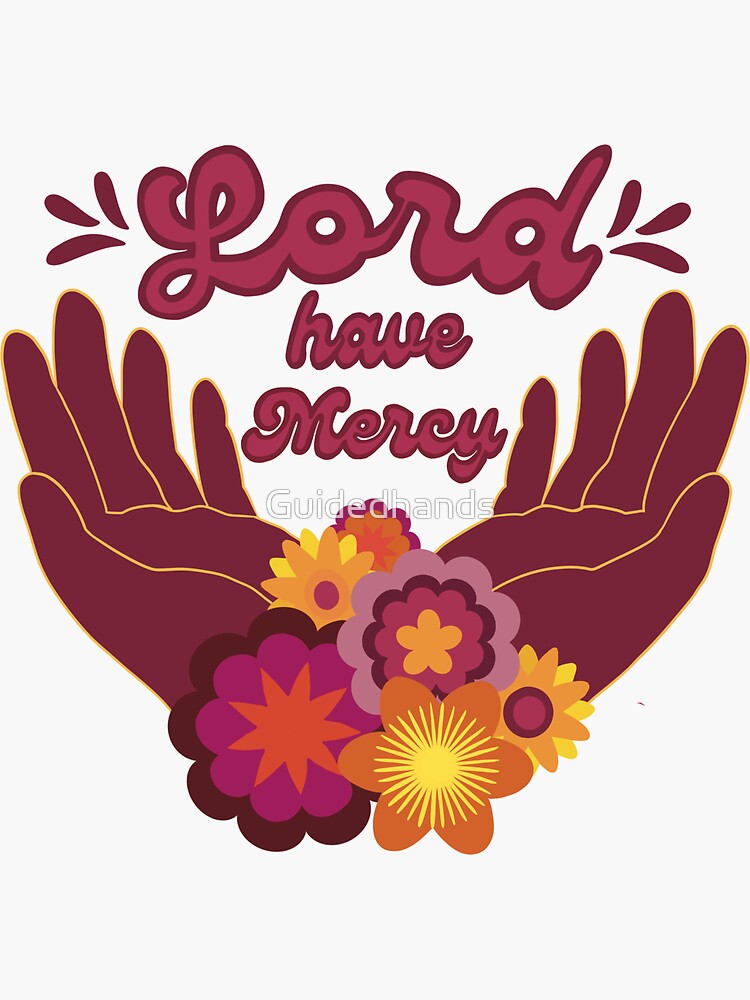 "Lord Have Mercy!!" Sticker by Guidedhands Redbubble