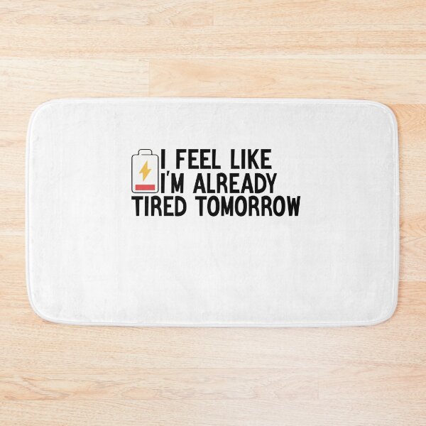 Item preview, I Feel Like I'm Already Tired Tomorrow designed and sold by FantasticBee.