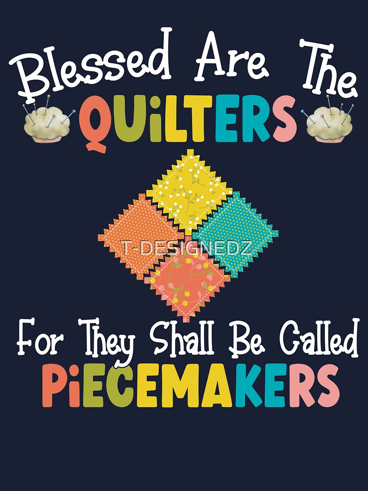 Womens Quilting T-Shirt, Blessed Are Piecemakers Gifts For