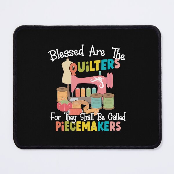 Item preview, Blessed Are The Quilter For They Shall Be Called Piecemakers, Blessed Are Piecemakers, Blessed Are The Quilters, sewing room, quilting lovers, patchwork sewing patterns designed and sold by T-DESIGNEDZ.