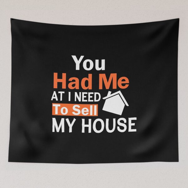 Item preview, You Had Me At I Need To Sell My House designed and sold by adjamine.