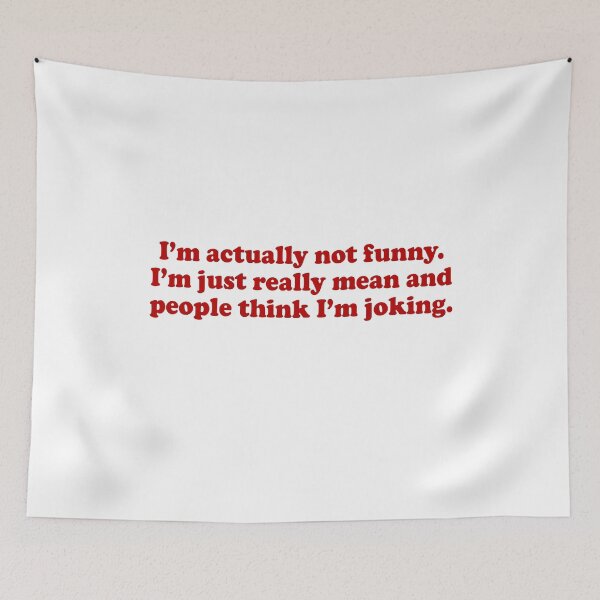 Item preview, I'm actually not funny I'm just really mean and people think I'm joking designed and sold by JohnGrandon.