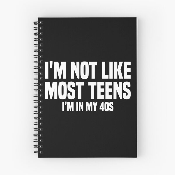 Item preview, I'm not like most teens I'm in my 40s designed and sold by JohnGrandon.