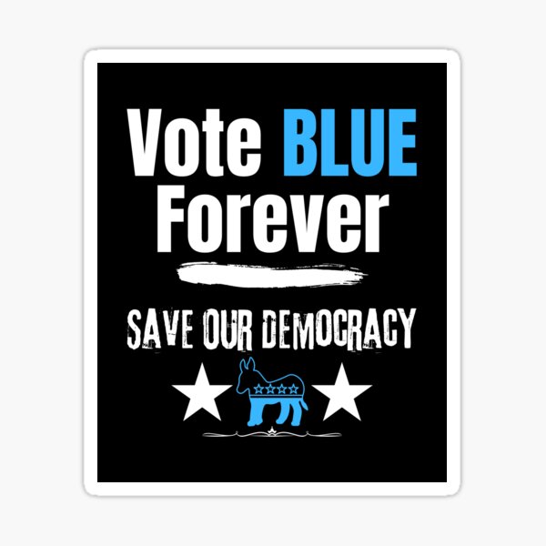 Vote Blue Forever Save Our Democracy Text Design Sticker for Sale by  EarthArtDesigns