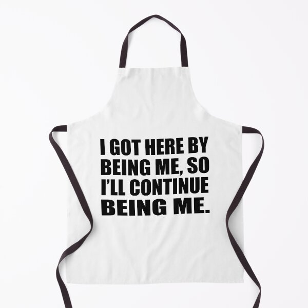 Item preview, I got here by being me, so I’ll continue being me designed and sold by Colorfulandfun.