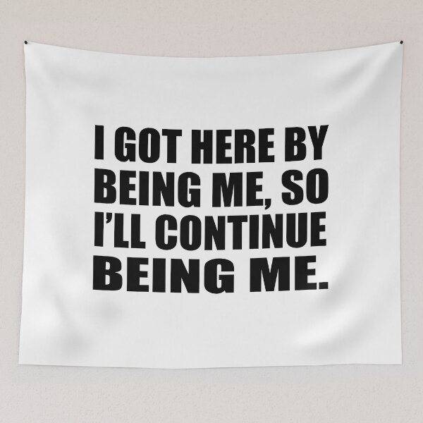 Item preview, I got here by being me, so I’ll continue being me designed and sold by Colorfulandfun.