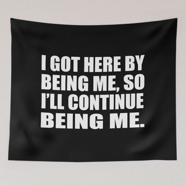 Item preview, I got here by being me, so I’ll continue being me designed and sold by Colorfulandfun.