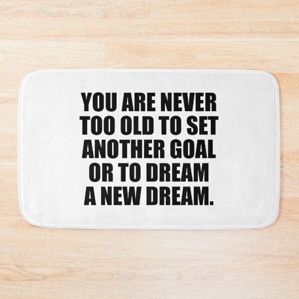 Item preview, You are never too old to set another goal or to dream a new dream designed and sold by Colorfulandfun.