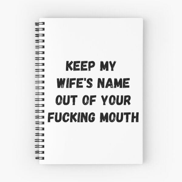 Item preview, Keep my wife's name out of your fucking mouth-simple text based-black and white font designed and sold by PacePoint.
