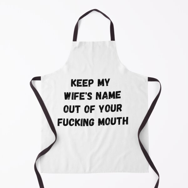 Item preview, Keep my wife's name out of your fucking mouth-simple text based-black and white font designed and sold by PacePoint.