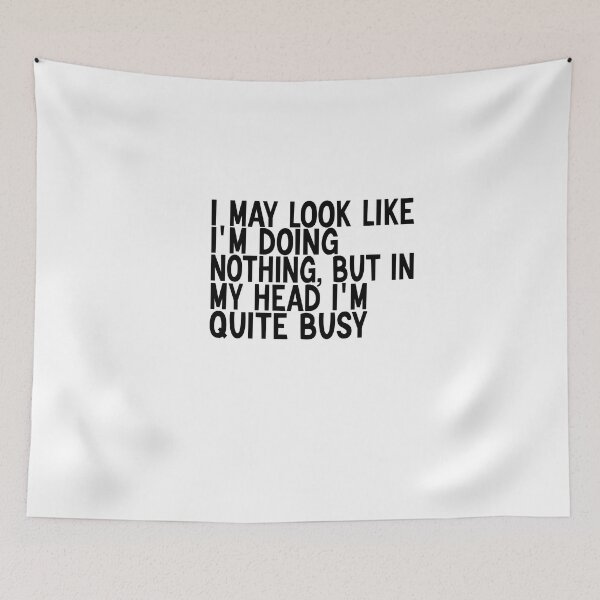 Item preview, I May Look Like I'm Doing Something But in my Head I'm Quite Busy designed and sold by FantasticBee.