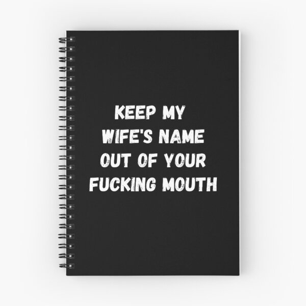 Item preview,  Keep my wife's name out of your fucking mouth-simple text based-black and white font designed and sold by PacePoint.