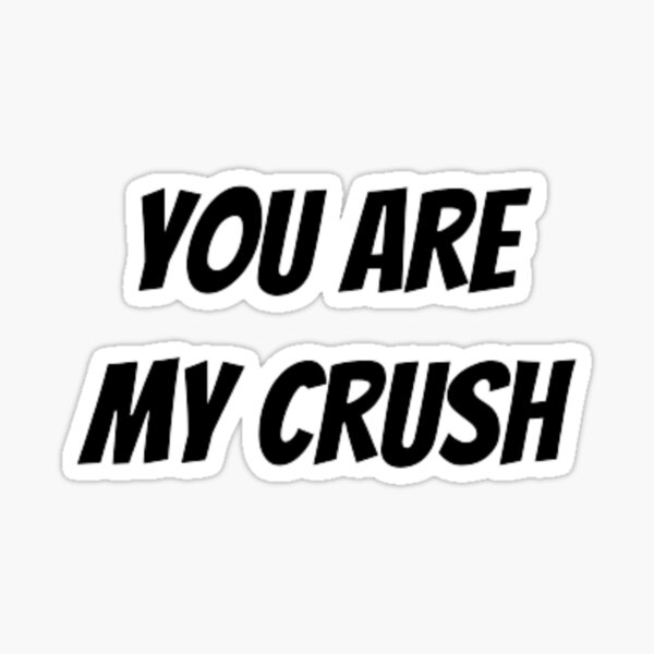 you-are-my-crush-simple-black-and-white-font-text-based-sticker-by