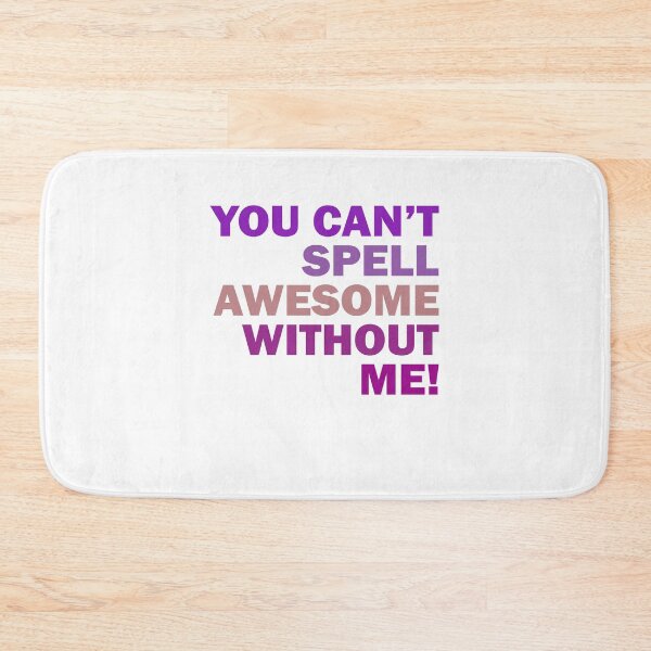 Item preview, you can't spell awesome without me designed and sold by addylolanden.