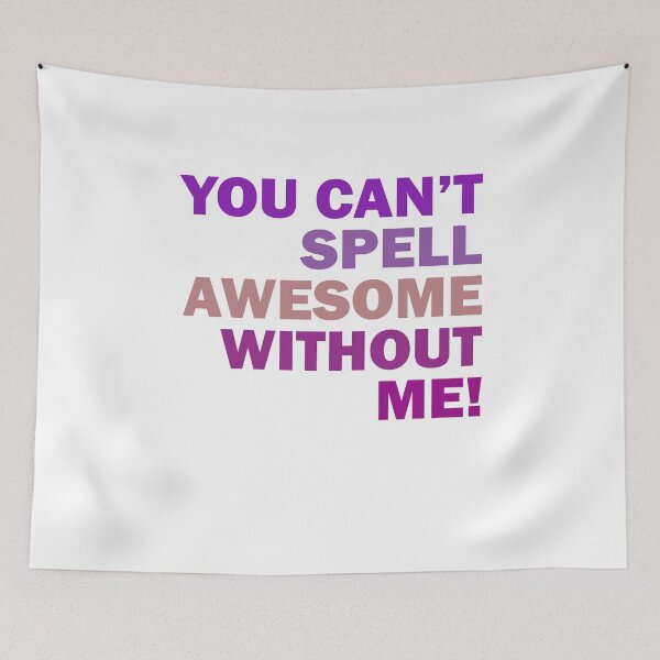 Item preview, you can't spell awesome without me designed and sold by addylolanden.