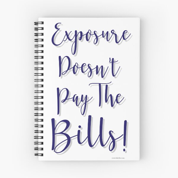 Item preview, Exposure Does Not Pay Bills Slogan designed and sold by mytshirtfort.
