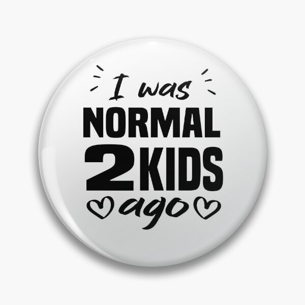 Item preview, I Was Normal Two Kids Ago designed and sold by FantasticBee.