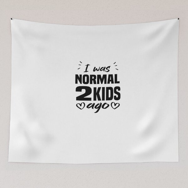 Item preview, I Was Normal Two Kids Ago designed and sold by FantasticBee.