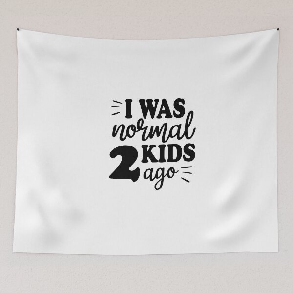Item preview, I Was Normal Two Kids Ago designed and sold by FantasticBee.