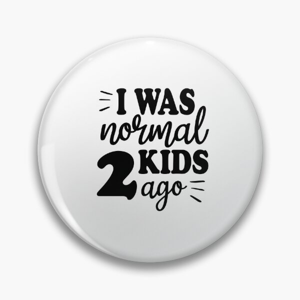 Item preview, I Was Normal Two Kids Ago designed and sold by FantasticBee.