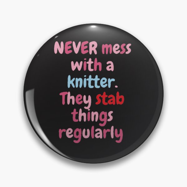 Item preview, Never Mess With a Knitter designed and sold by Barbara Espinosa.