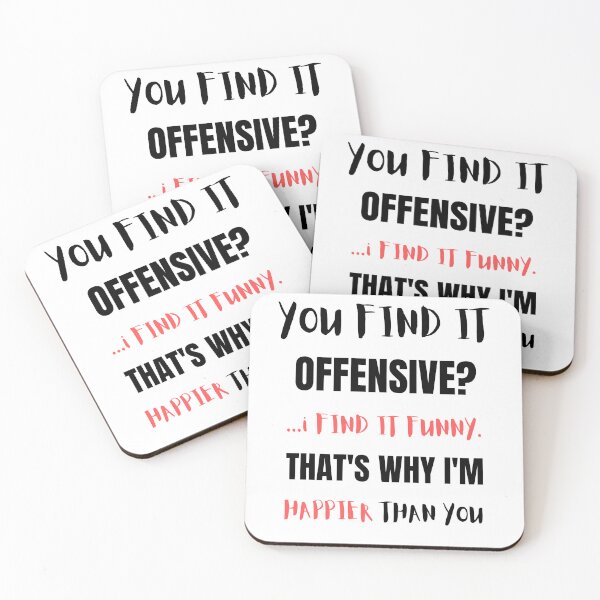 Item preview, YOU FIND IT OFFENSIVE? ...i FIND IT FUNNY. THAT'S WHY I'M HAPPIER THAN YOU designed and sold by qartet.