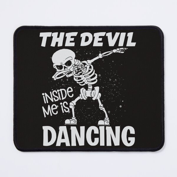 Item preview, The devil inside me is dancing designed and sold by SidTastic .