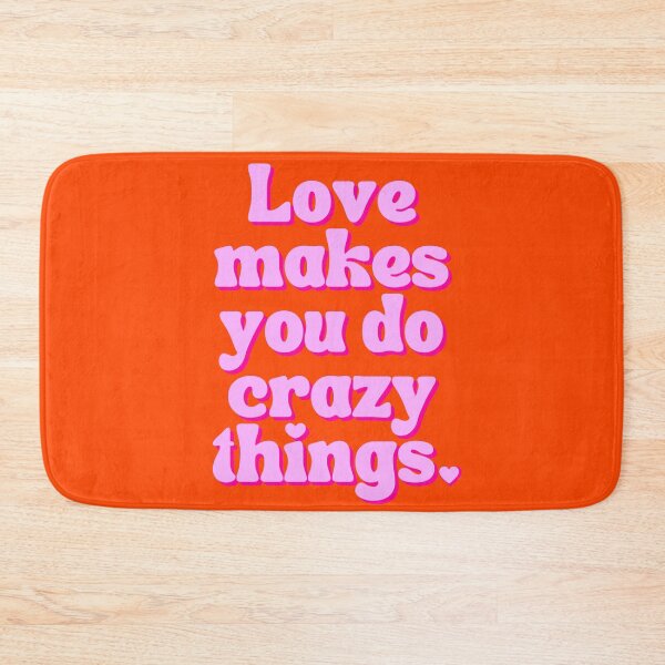Item preview, Love makes you do crazy things designed and sold by Emily Roberts.