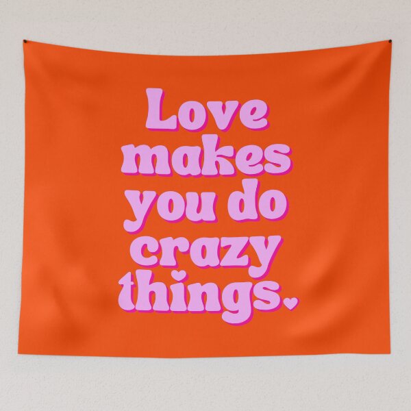 Item preview, Love makes you do crazy things designed and sold by Emily Roberts.