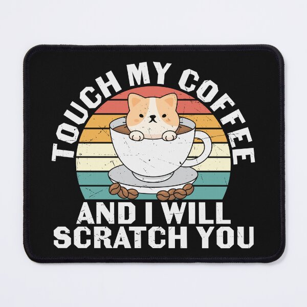 Item preview, Touch My Coffee And I'll Scratch You designed and sold by starsdesigns.