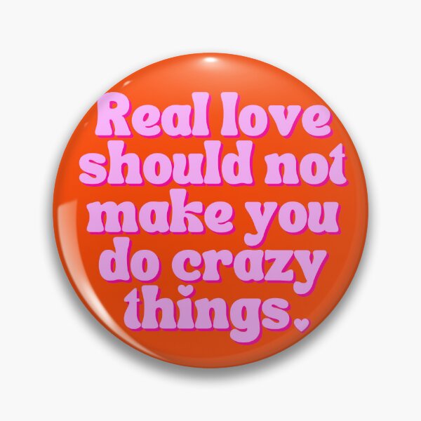 Item preview, Love makes you do crazy things, real love should not make you do crazy things designed and sold by Emily Roberts.
