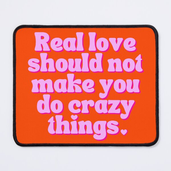 Item preview, Love makes you do crazy things, real love should not make you do crazy things designed and sold by Emily Roberts.