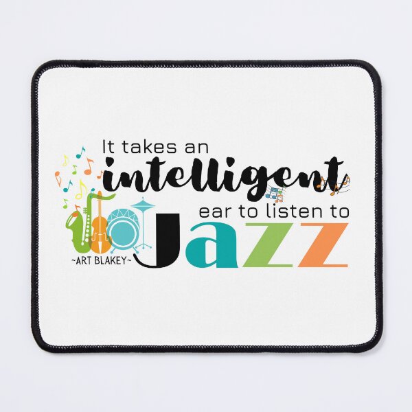 Item preview, It Takes An Intelligent Ear To Listen To Jazz - Art Blakey Quote designed and sold by Nancyanna.