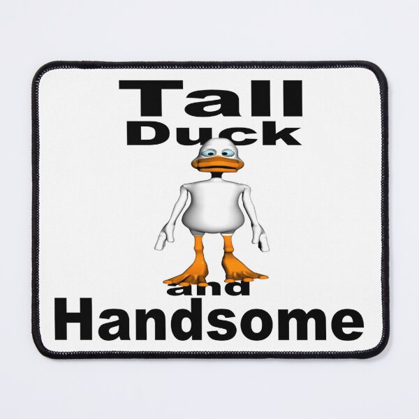 Item preview, Tall Duck and Handsome - Tall Dark and Handsome designed and sold by davidmurtagh.