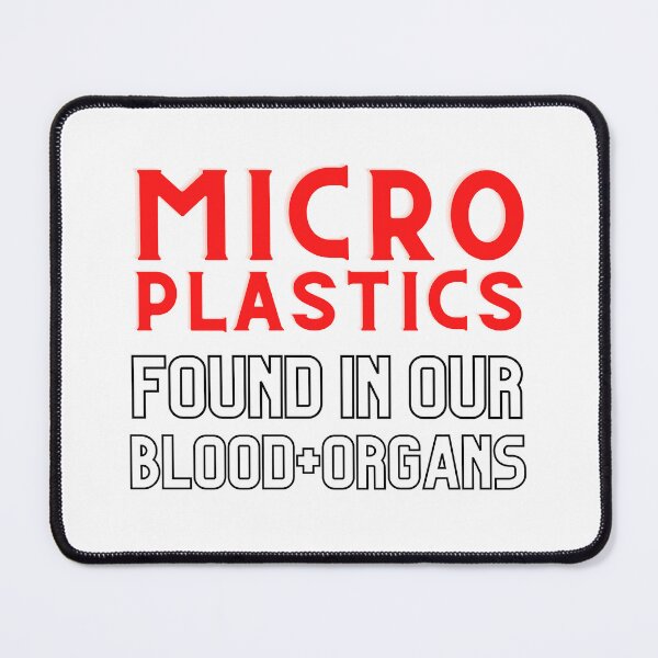 Item preview, Microplastics Found Our Blood and Organs Design designed and sold by WritetheWrongs.