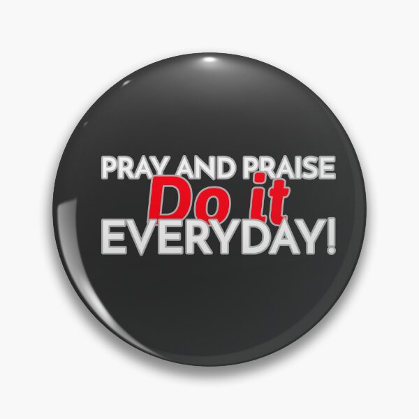 Item preview, PRAY AND PRAISE DO IT EVERYDAY! designed and sold by DoubleDSD.
